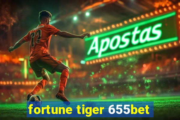 fortune tiger 655bet